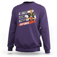Better Send Those Refunds Funny Sarcastic Joe Saying Sweatshirt - Wonder Print Shop