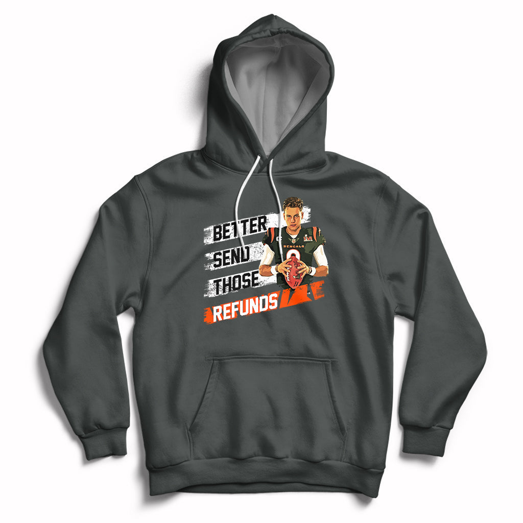Better Send Those Refunds Funny Sarcastic Joe Saying Hoodie - Wonder Print Shop
