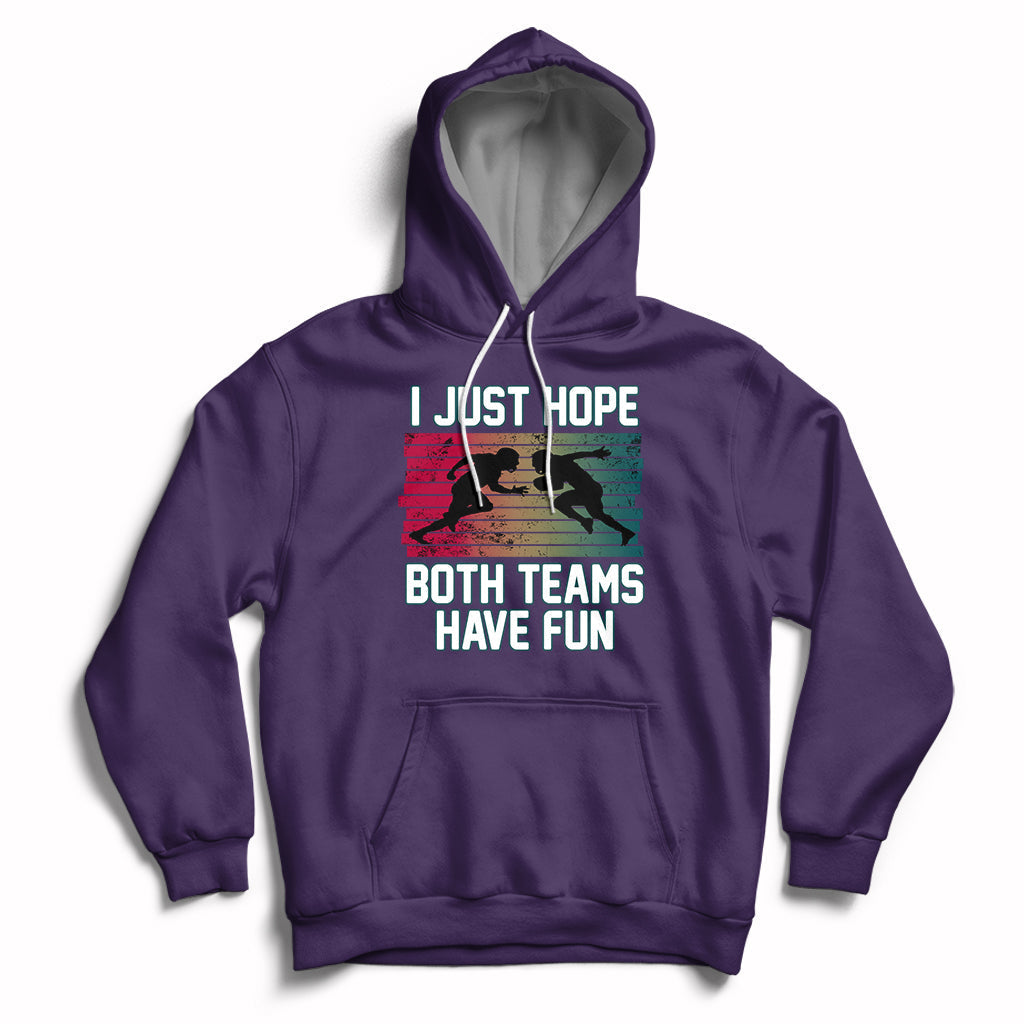 Retro I Just Hope Both Teams Have Fun Football Men Women Kid Hoodie - Wonder Print Shop
