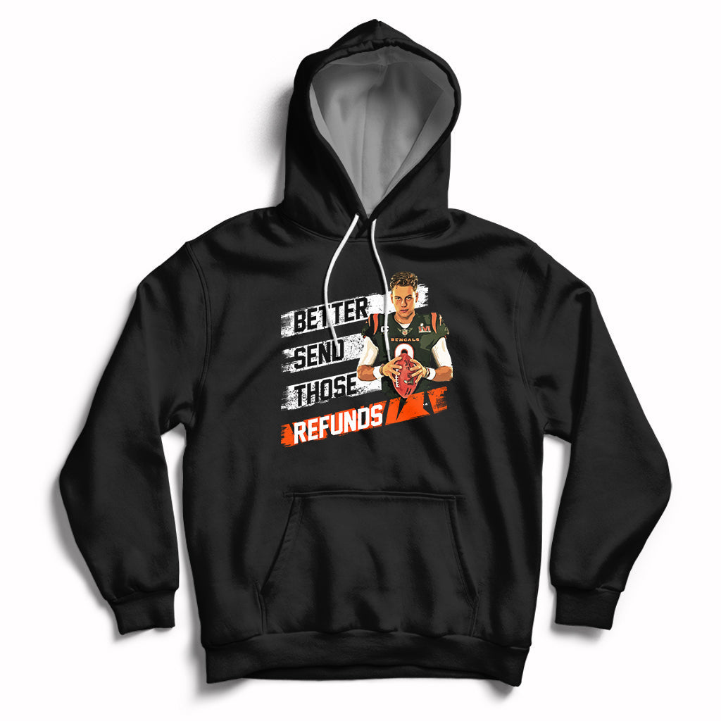 Better Send Those Refunds Funny Sarcastic Joe Saying Hoodie - Wonder Print Shop