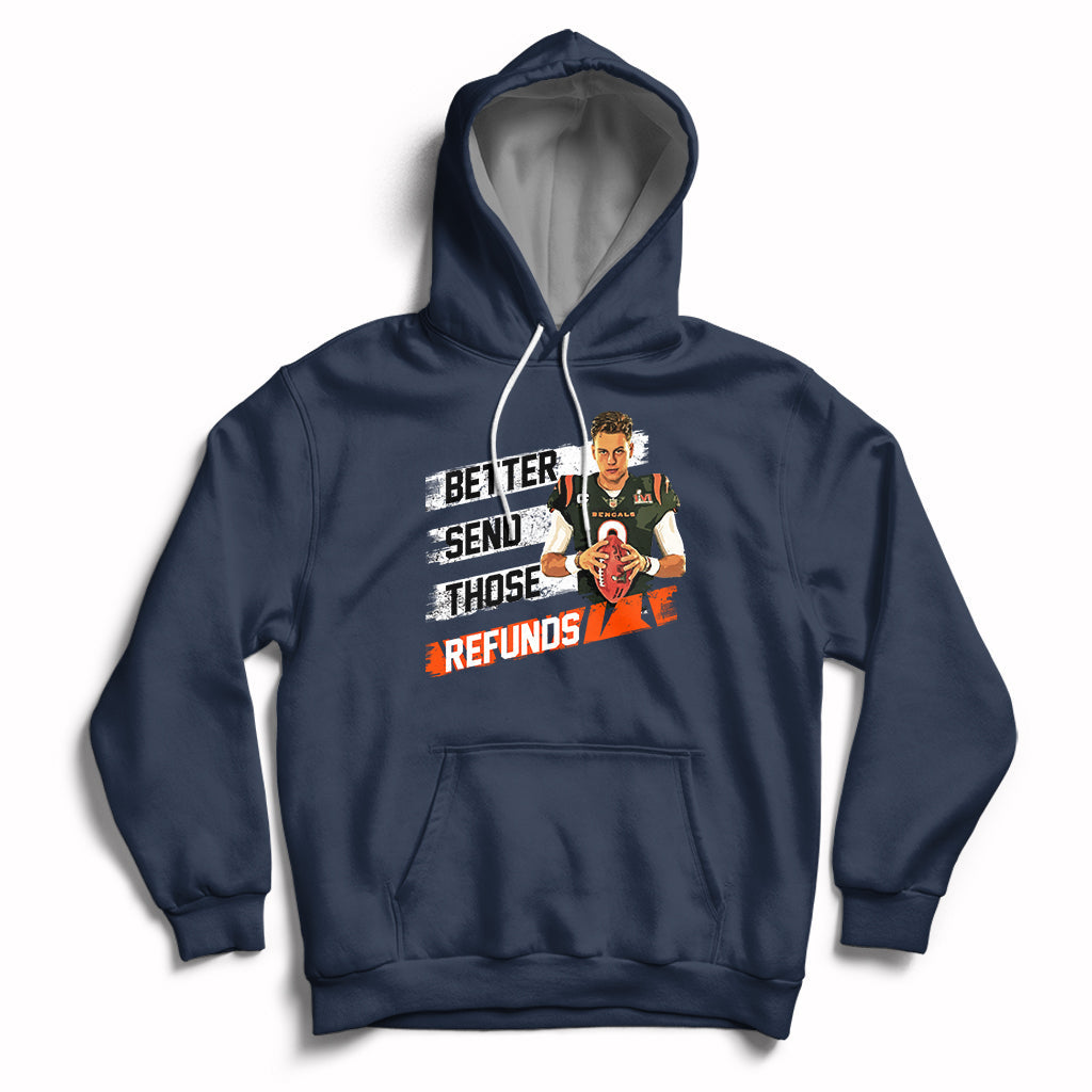 Better Send Those Refunds Funny Sarcastic Joe Saying Hoodie - Wonder Print Shop