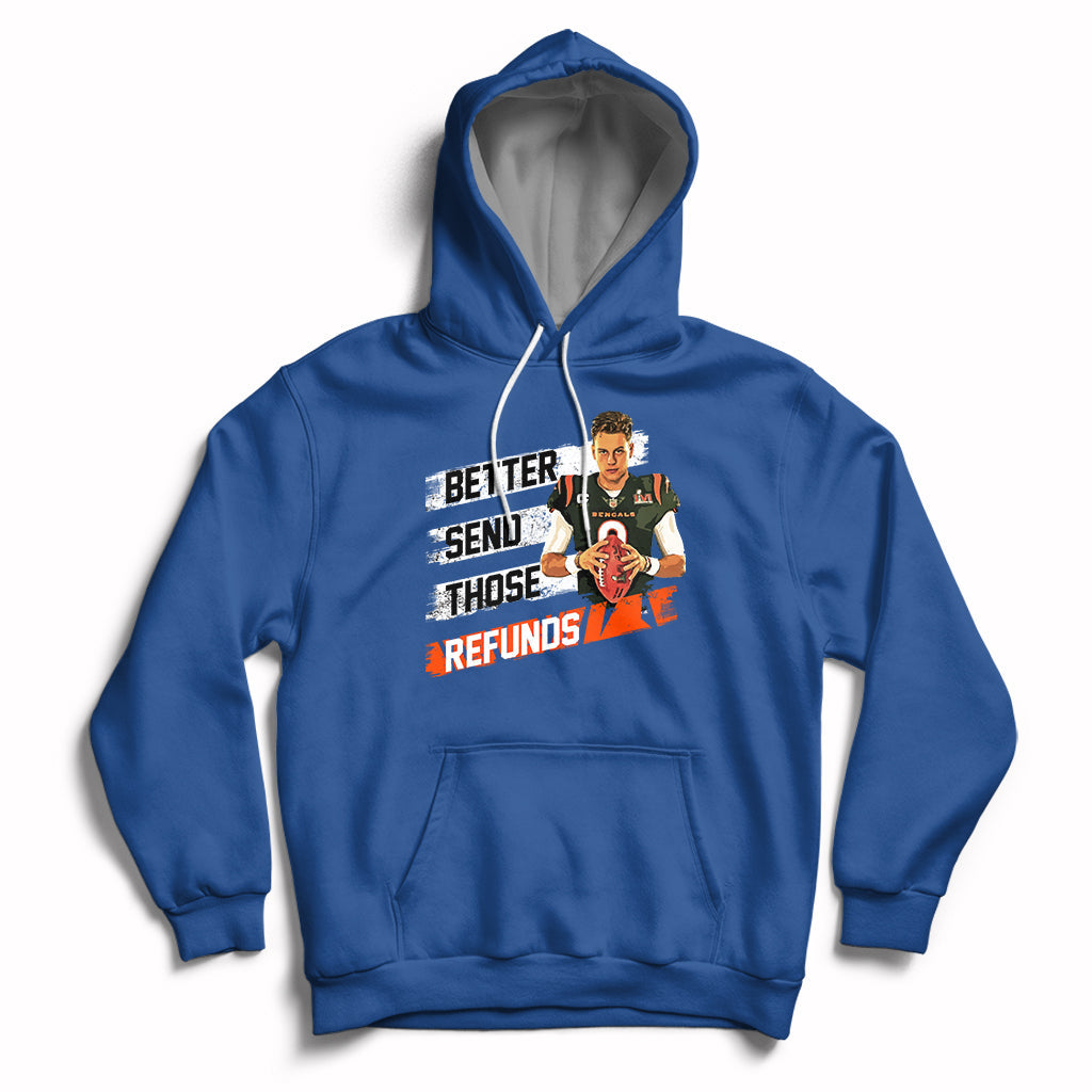 Better Send Those Refunds Funny Sarcastic Joe Saying Hoodie - Wonder Print Shop