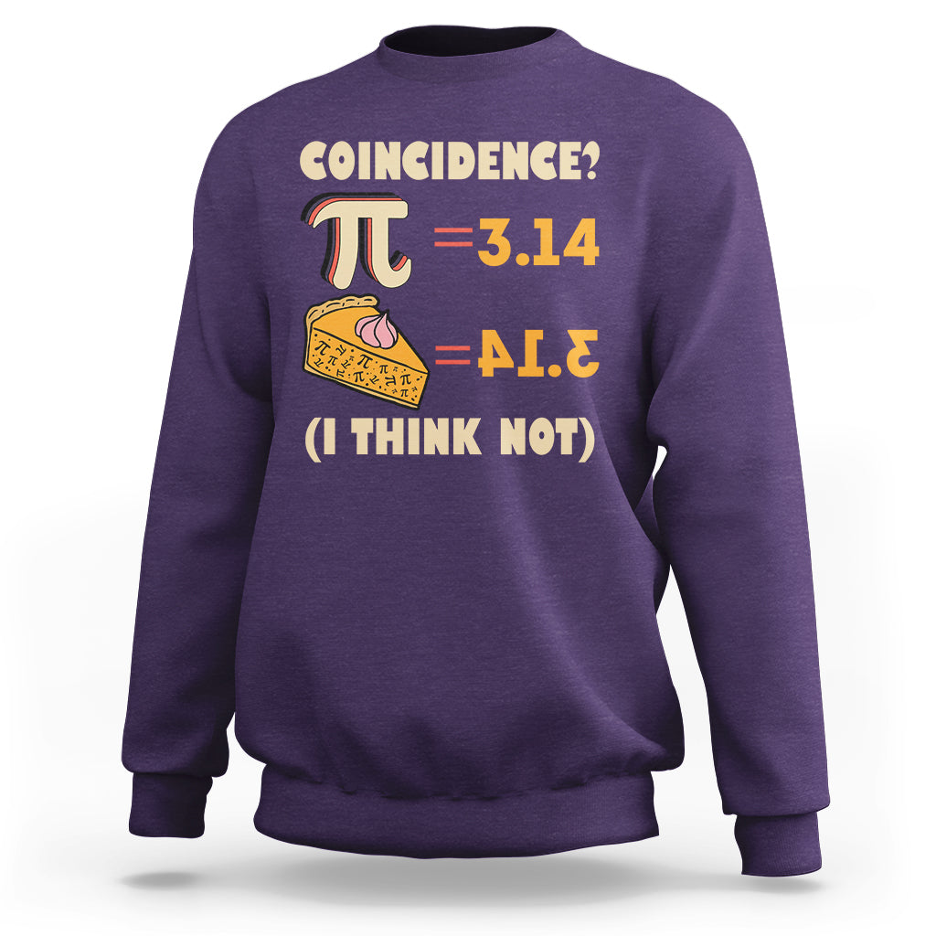 Pi 3.14 = Pie Coincidence? I Think Not Pun Math Nerd Pi Day Sweatshirt - Wonder Print Shop