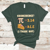 Pi 3.14 = Pie Coincidence? I Think Not Pun Math Nerd Pi Day T Shirt - Wonder Print Shop