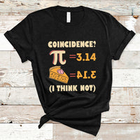 Pi 3.14 = Pie Coincidence? I Think Not Pun Math Nerd Pi Day T Shirt - Wonder Print Shop