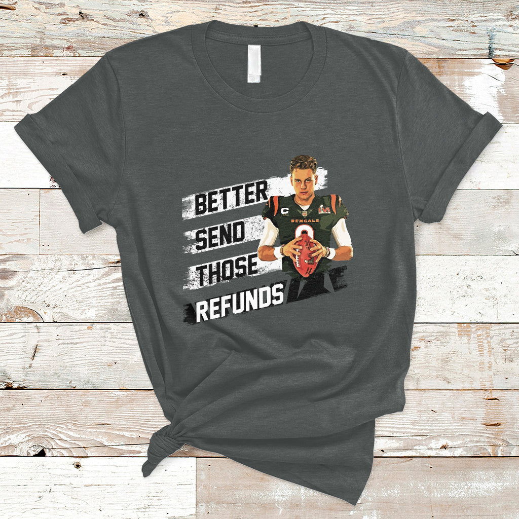 Better Send Those Refunds Funny Sarcastic Joe Saying T-Shirt - Wonder Print Shop