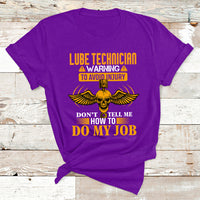 Lube Technician Warning To Avoid Injury Don't Tell Me How To Do My Job T Shirt - Wonder Print Shop