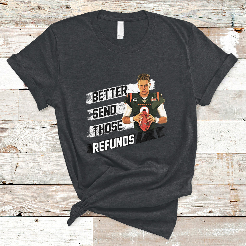 Better Send Those Refunds Funny Sarcastic Joe Saying T-Shirt - Wonder Print Shop