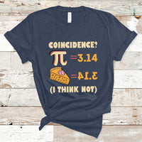 Pi 3.14 = Pie Coincidence? I Think Not Pun Math Nerd Pi Day T Shirt - Wonder Print Shop