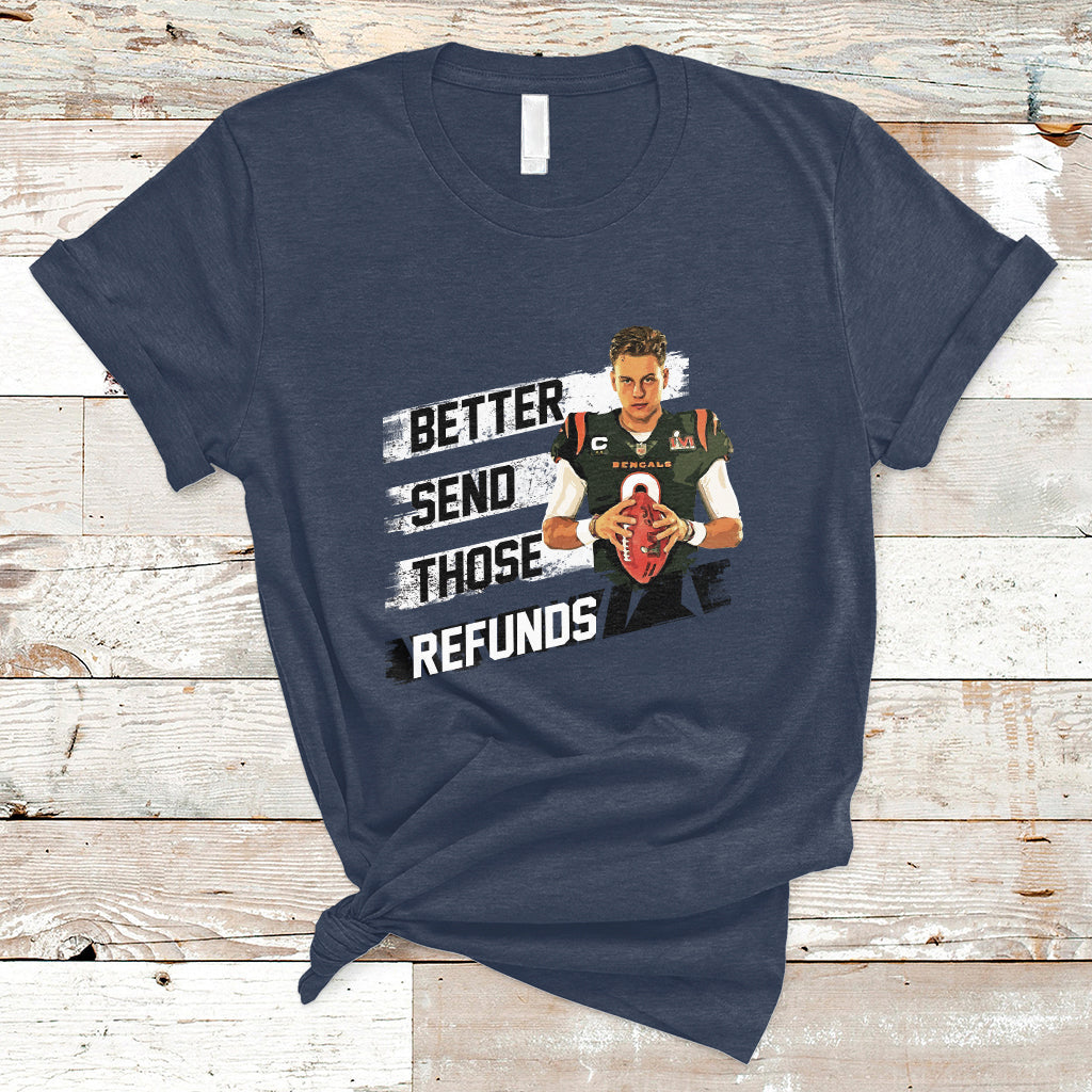 Better Send Those Refunds Funny Sarcastic Joe Saying T-Shirt - Wonder Print Shop