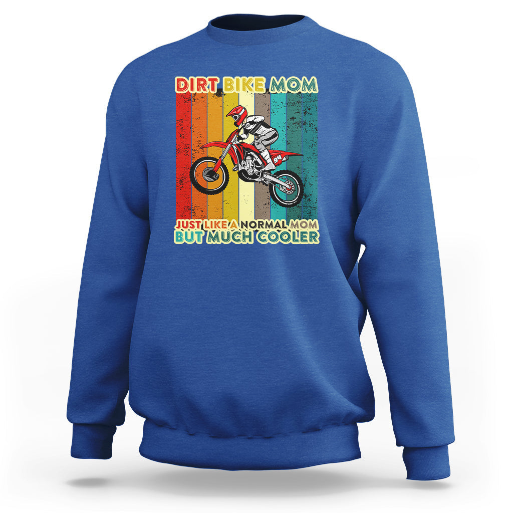Dirt Bike Mom Like A Normal Mom But Much Cooler Motocross Sweatshirt - Wonder Print Shop