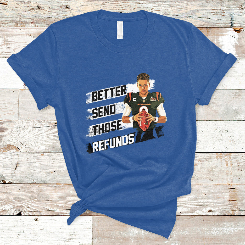 Better Send Those Refunds Funny Sarcastic Joe Saying T-Shirt - Wonder Print Shop
