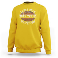 I Just Hope Both Teams Have Fun Football For Men Women Kids Sweatshirt - Wonder Print Shop