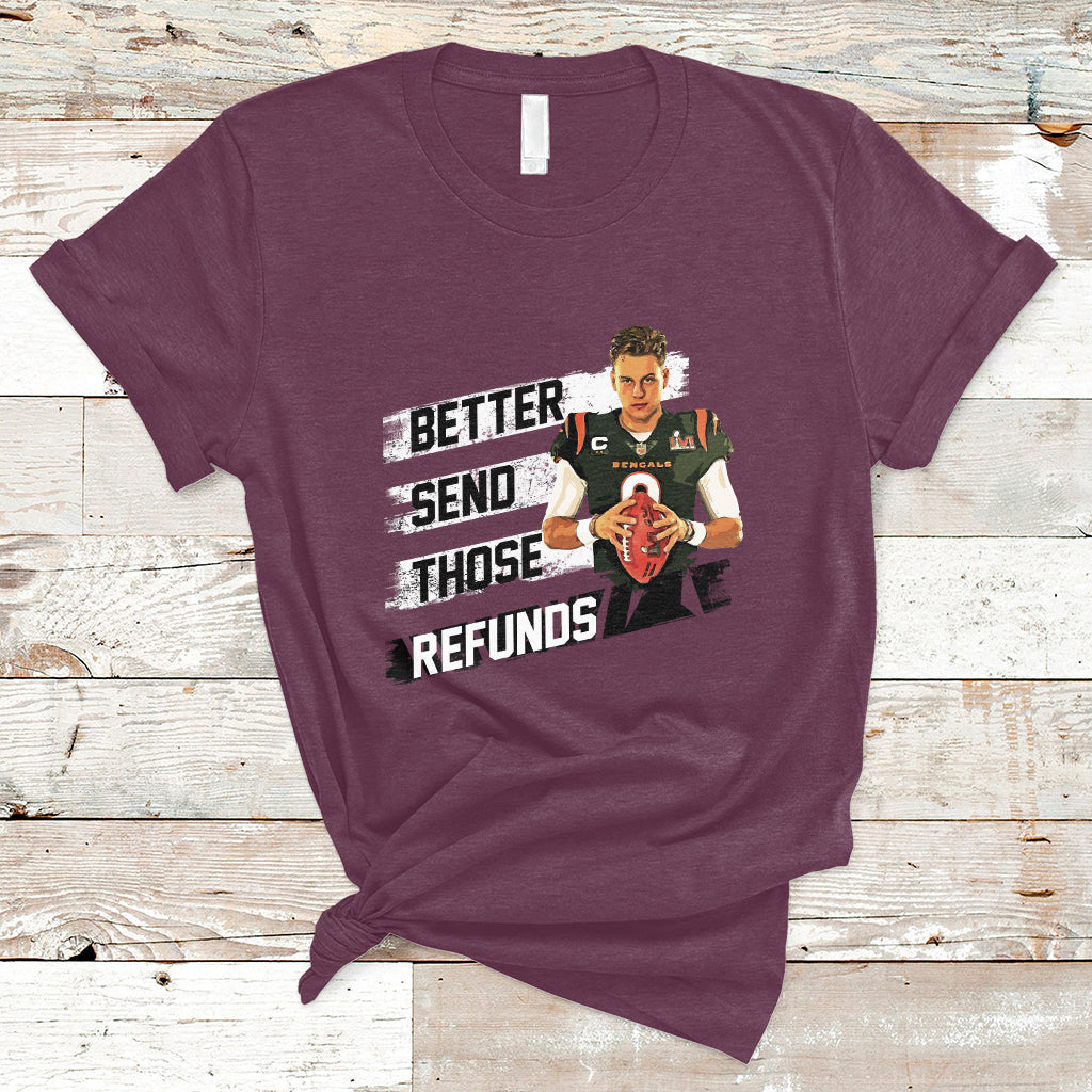 Better Send Those Refunds Funny Sarcastic Joe Saying T-Shirt - Wonder Print Shop