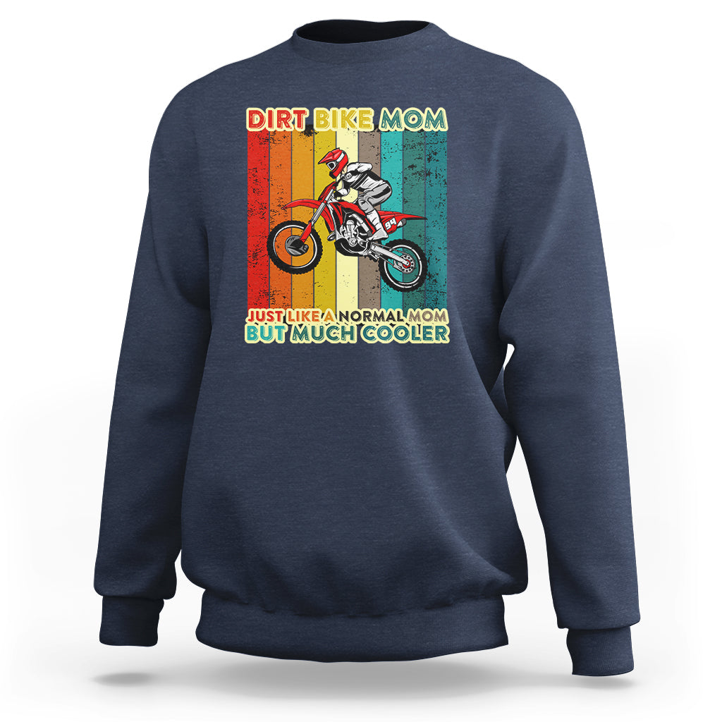 Dirt Bike Mom Like A Normal Mom But Much Cooler Motocross Sweatshirt - Wonder Print Shop