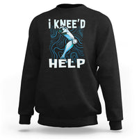 I Knee'd Help Knee Replacement Surgery Bones Injury Recovery Sweatshirt - Wonder Print Shop