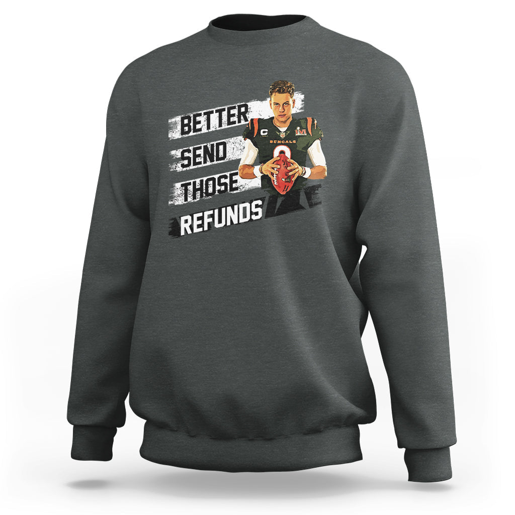 Better Send Those Refunds Funny Sarcastic Joe Saying Sweatshirt - Wonder Print Shop