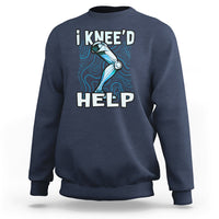 I Knee'd Help Knee Replacement Surgery Bones Injury Recovery Sweatshirt - Wonder Print Shop