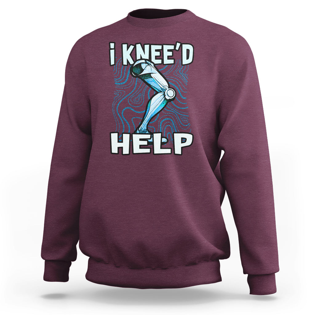 I Knee'd Help Knee Replacement Surgery Bones Injury Recovery Sweatshirt - Wonder Print Shop