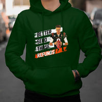 Better Send Those Refunds Funny Sarcastic Joe Saying Hoodie - Wonder Print Shop