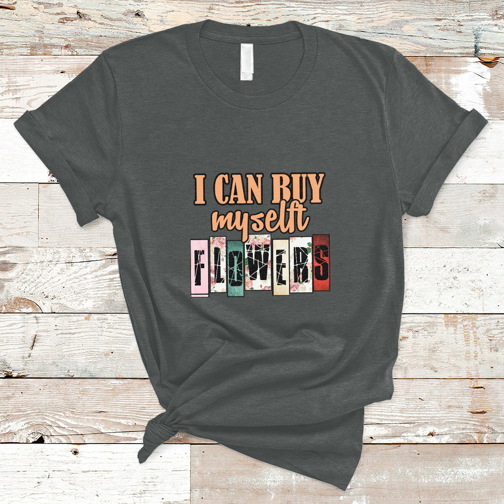 Retro I Can Buy Myself Flowers Self-love Floral Feminist T-Shirt - Wonder Print Shop