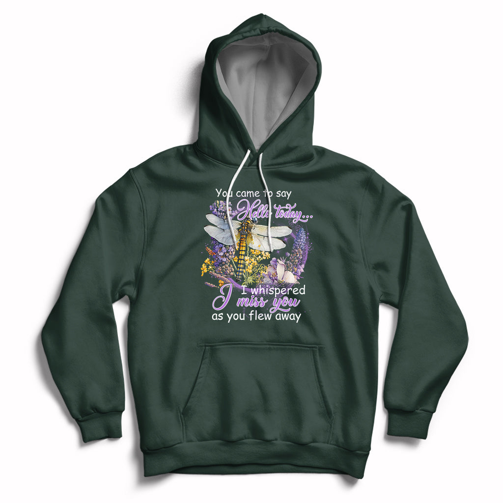 You Came To Say Hello Today I Whispered I Miss You Angels Spiritual Dragonfly Hoodie - Wonder Print Shop