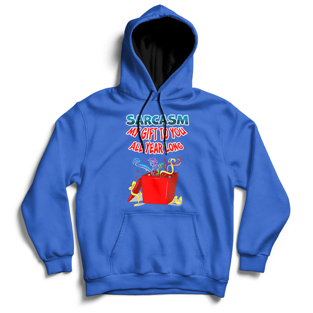 Sarcasm My Gift To You All Year Long Funny Christmas Joke Hoodie - Wonder Print Shop