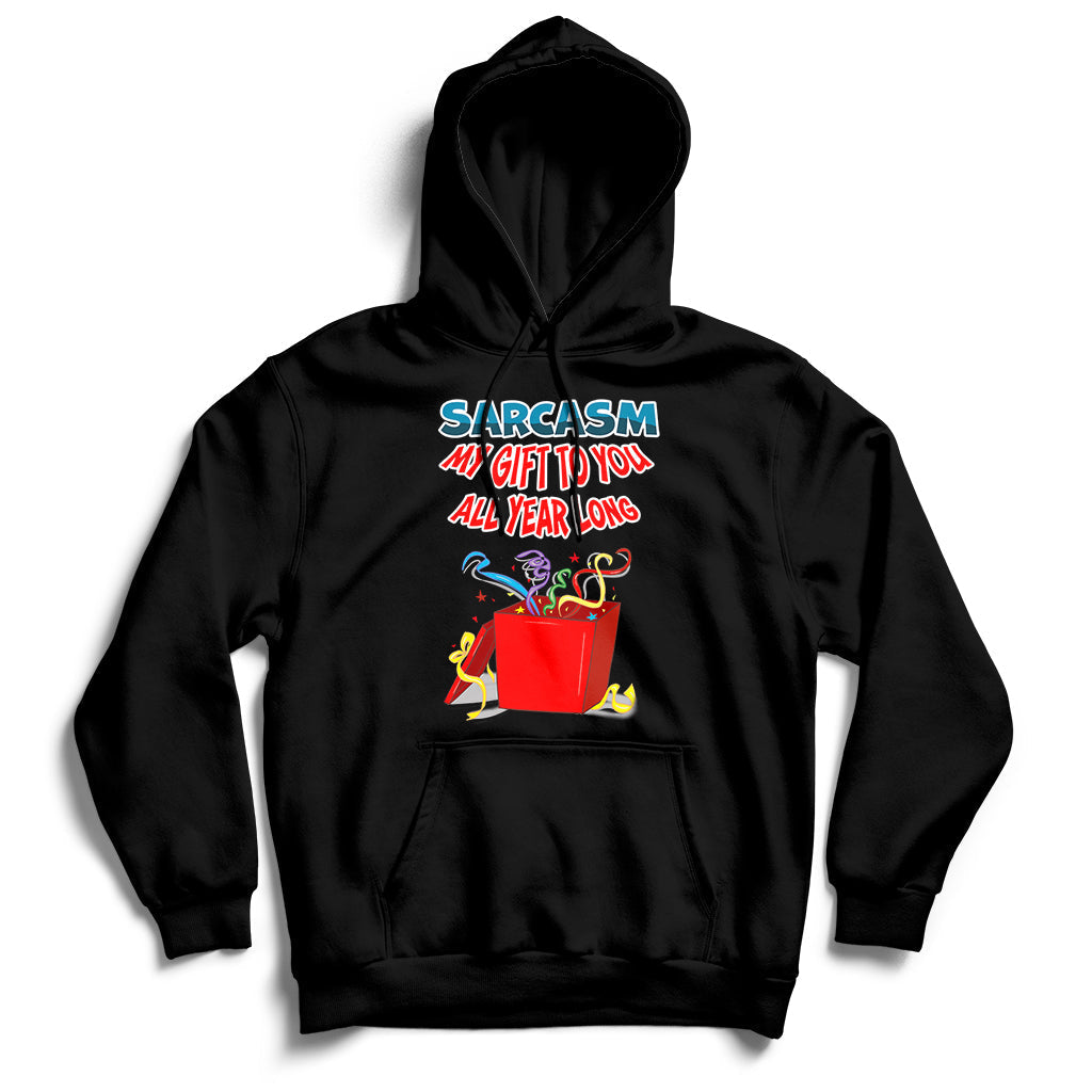 Sarcasm My Gift To You All Year Long Funny Christmas Joke Hoodie - Wonder Print Shop
