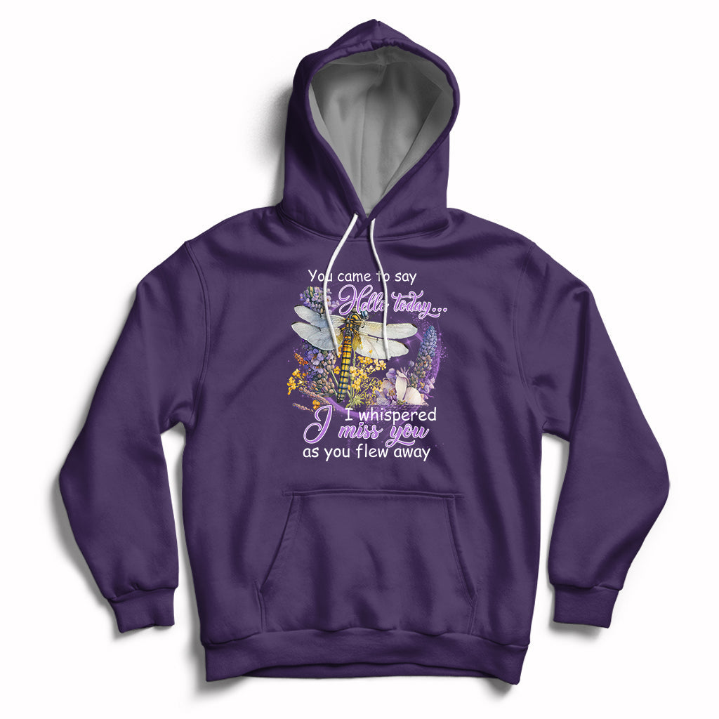 You Came To Say Hello Today I Whispered I Miss You Angels Spiritual Dragonfly Hoodie - Wonder Print Shop