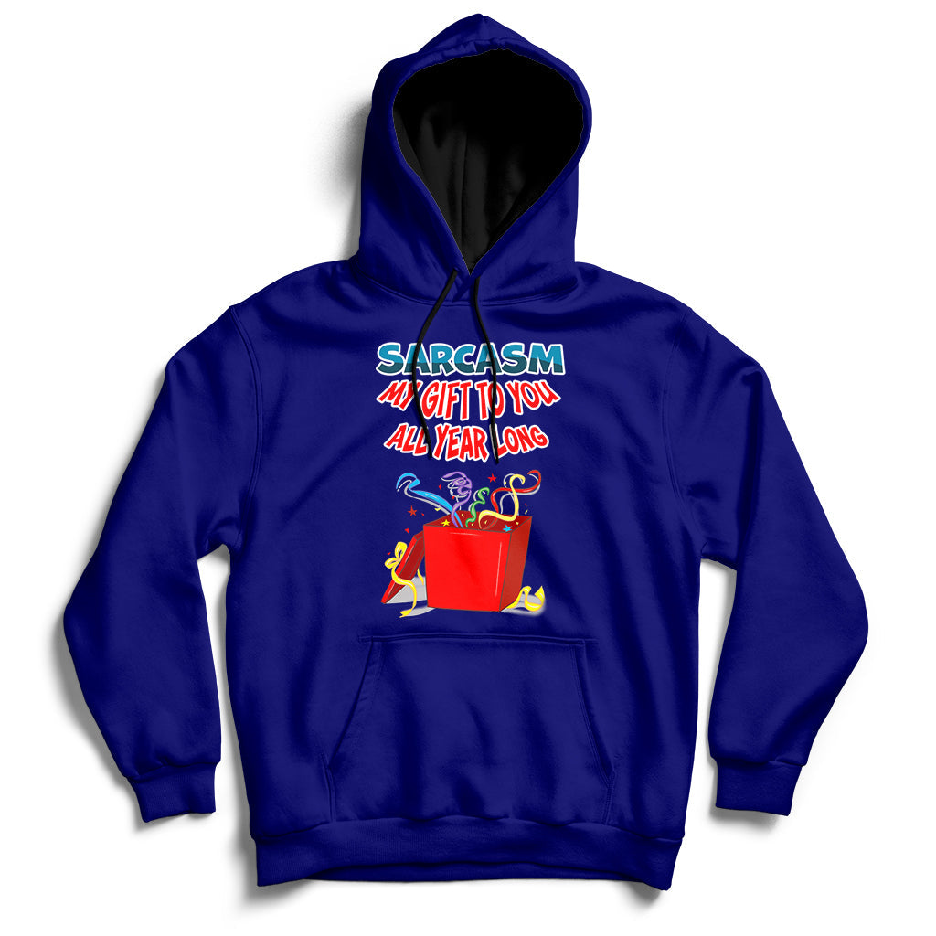 Sarcasm My Gift To You All Year Long Funny Christmas Joke Hoodie - Wonder Print Shop