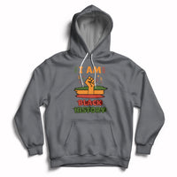 I Am Black History Month African American Pride Celebration Hoodie - Wonder Print Shop