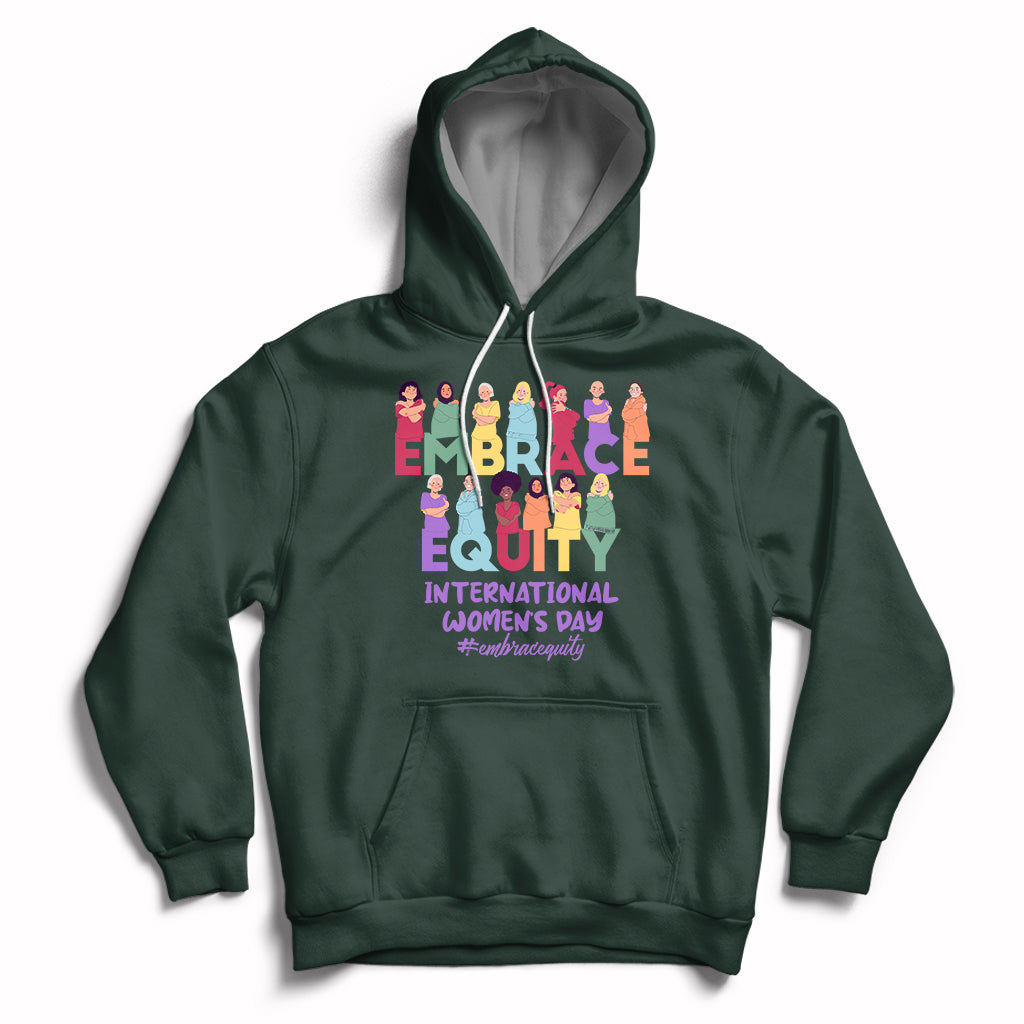 Forest green pullover hoodie with front colorful 'Embrace Equity' and 'International Women's Day' graphic.