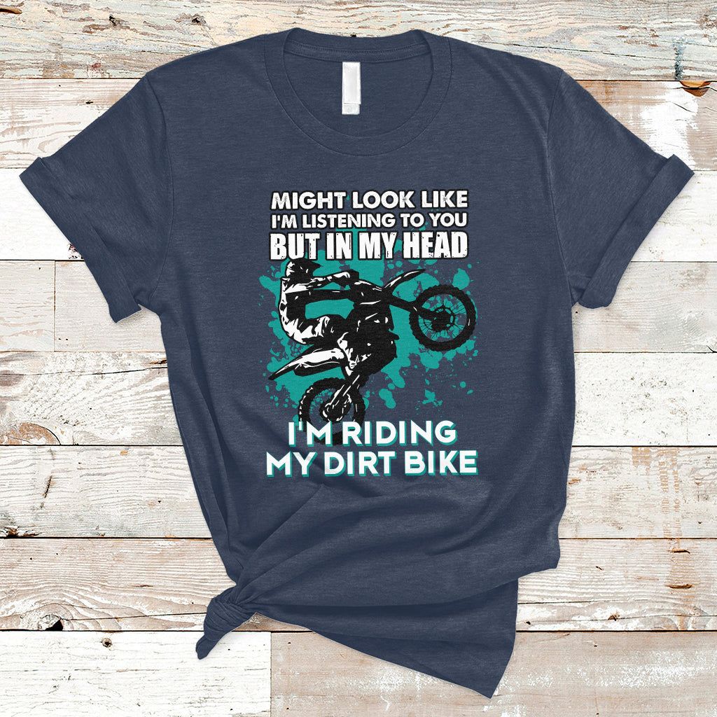 Best Dirt Bike Motocross In My Head I'm Riding My Dirt Bike T-Shirt - Wonder Print Shop