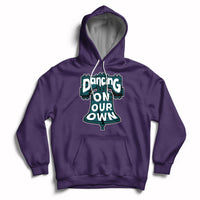 Dancing On Our Own No One Like Us We Don't Care Hoodie - Wonder Print Shop