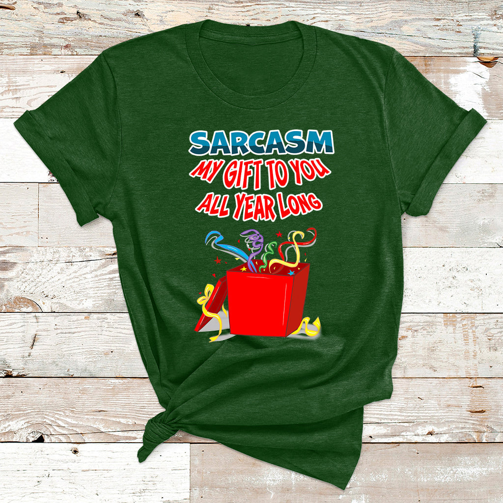 Sarcasm My Gift To You All Year Long Funny Christmas Joke T Shirt - Wonder Print Shop
