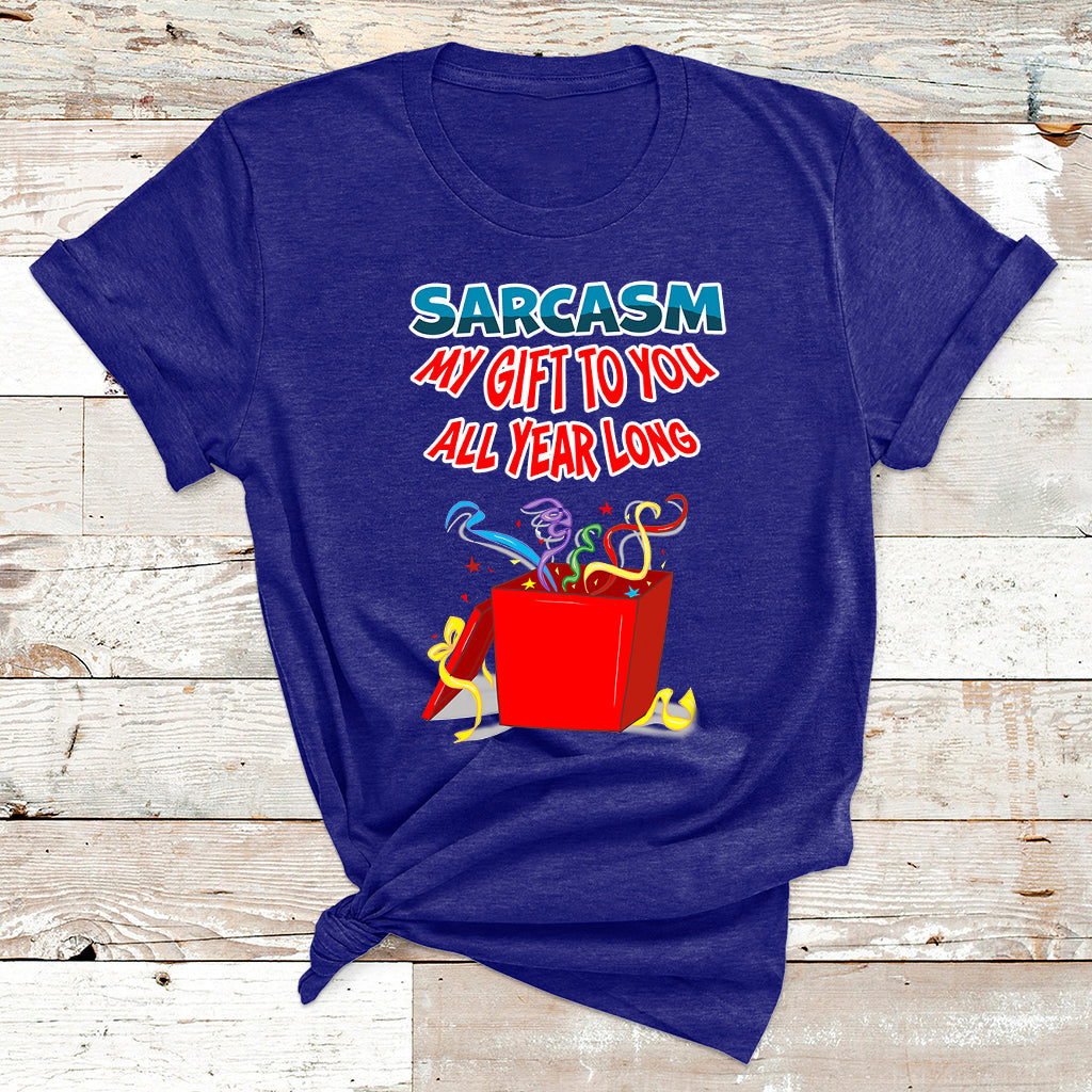 Sarcasm My Gift To You All Year Long Funny Christmas Joke T Shirt - Wonder Print Shop