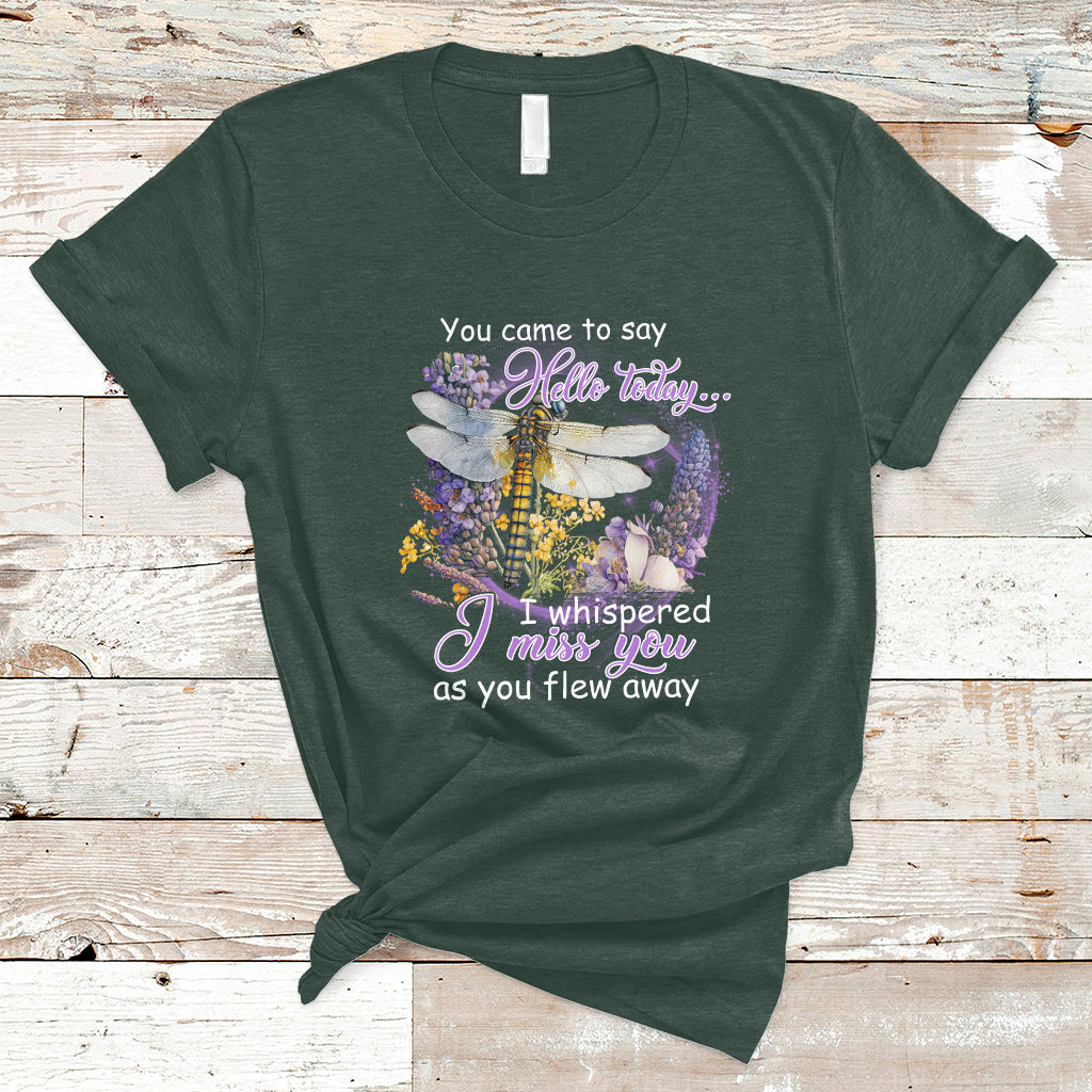 You Came To Say Hello Today I Whispered I Miss You Angels Spiritual Dragonfly T Shirt - Wonder Print Shop