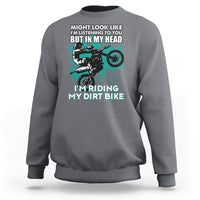 Best Dirt Bike Motocross In My Head I'm Riding My Dirt Bike Sweatshirt - Wonder Print Shop
