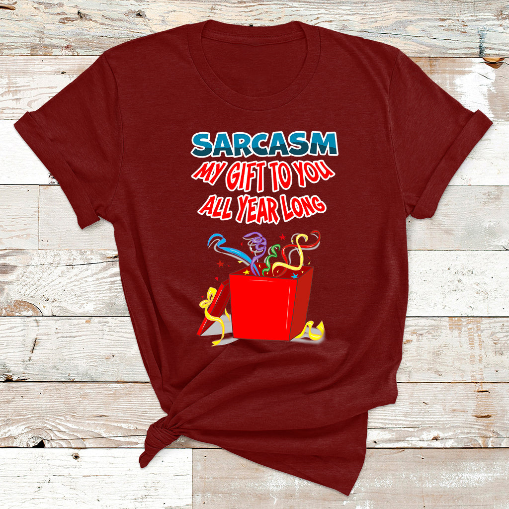 Sarcasm My Gift To You All Year Long Funny Christmas Joke T Shirt - Wonder Print Shop