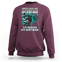 Best Dirt Bike Motocross In My Head I'm Riding My Dirt Bike Sweatshirt - Wonder Print Shop
