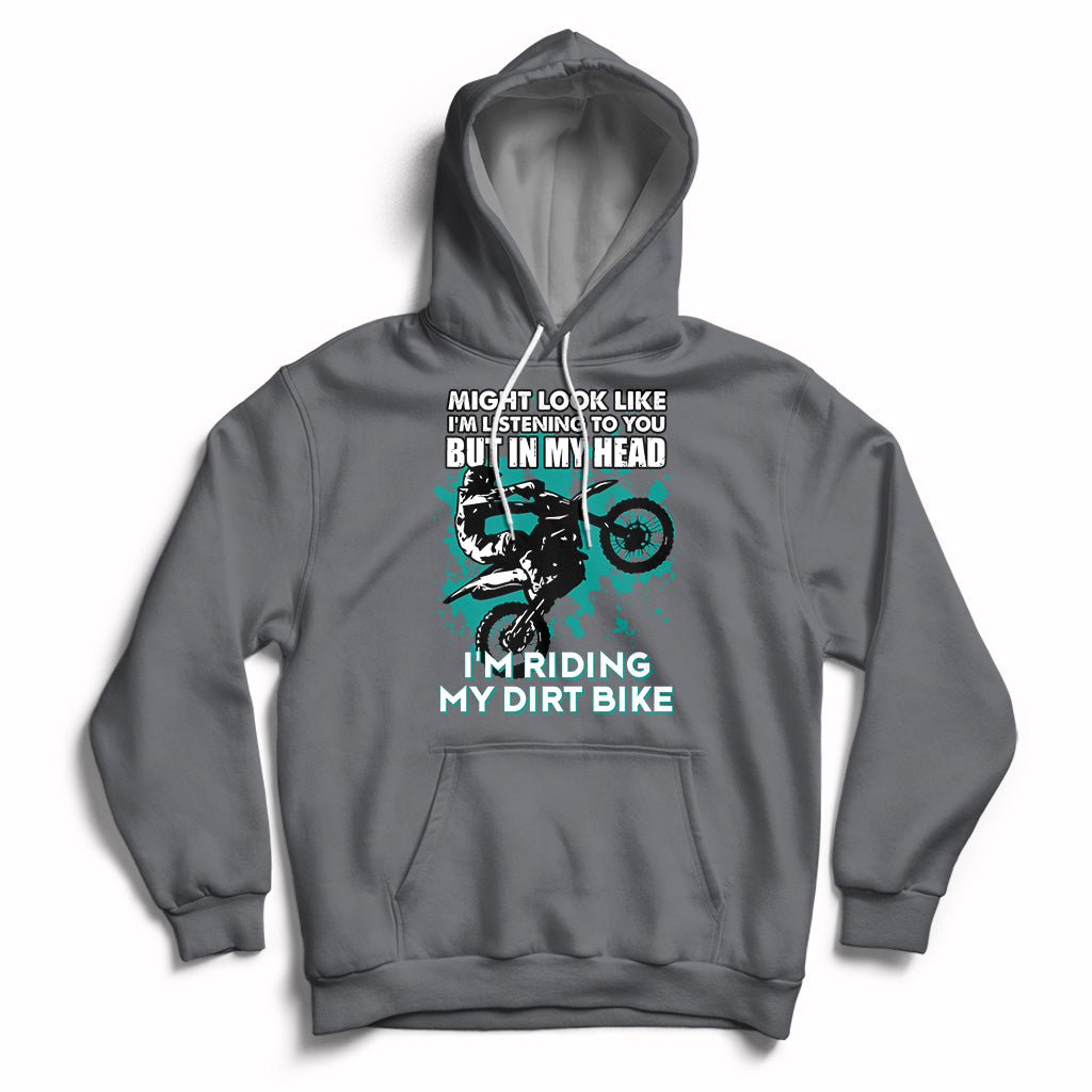 Best Dirt Bike Motocross In My Head I'm Riding My Dirt Bike Hoodie - Wonder Print Shop