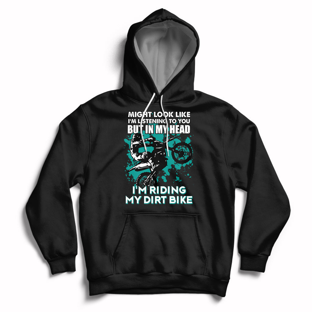 Best Dirt Bike Motocross In My Head I'm Riding My Dirt Bike Hoodie - Wonder Print Shop