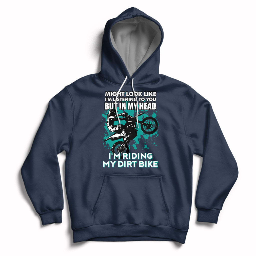 Best Dirt Bike Motocross In My Head I'm Riding My Dirt Bike Hoodie - Wonder Print Shop