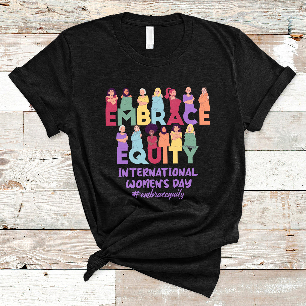 International Women's Day IWD 2023 Embrace Equity Equal Rights T Shirt - Wonder Print Shop