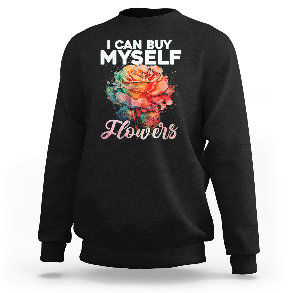 I Can Buy Myself Flowers Rose Self-love Feminist Music Lover Sweatshirt - Wonder Print Shop