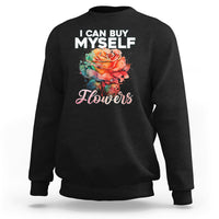 I Can Buy Myself Flowers Rose Self-love Feminist Music Lover Sweatshirt - Wonder Print Shop