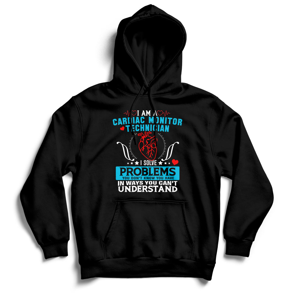 Cardiac Monitor Technician I Solve Problems You Dont Know You Have In Ways You Can't Understand Hoodie - Wonder Print Shop