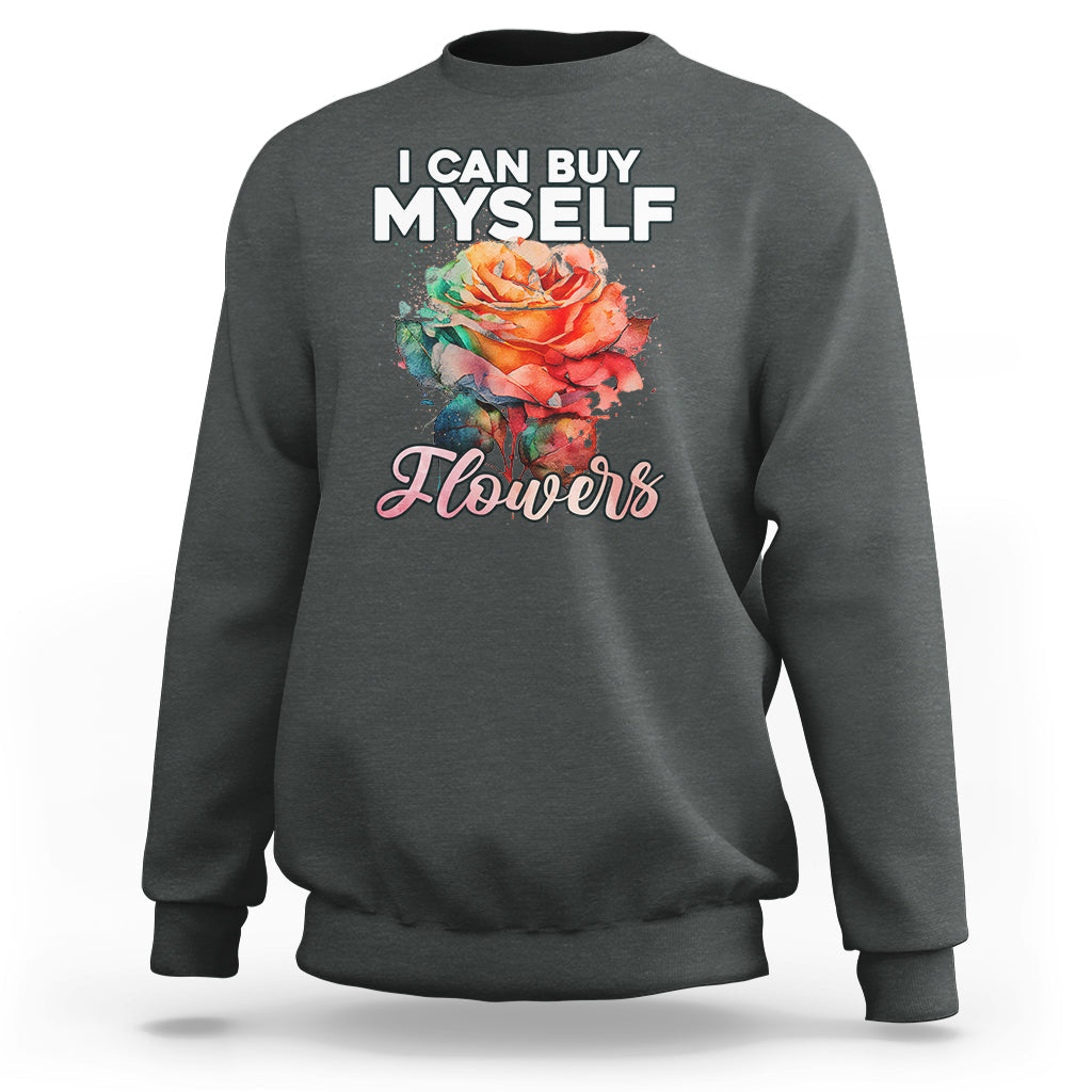 I Can Buy Myself Flowers Rose Self-love Feminist Music Lover Sweatshirt - Wonder Print Shop