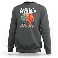 I Can Buy Myself Flowers Rose Self-love Feminist Music Lover Sweatshirt - Wonder Print Shop