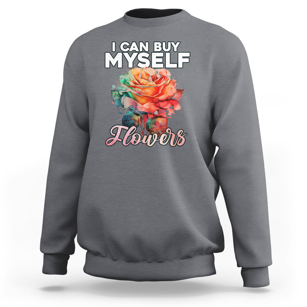 I Can Buy Myself Flowers Rose Self-love Feminist Music Lover Sweatshirt - Wonder Print Shop